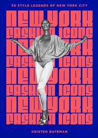 New York Fashion Icons (Style legends of the iconic city) by Kristen Bateman, 9781035430345