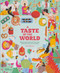 A Taste of the World (New Edition) (What People Eat and How They Celebrate around the Globe) by Little Gestalten, Beth Walrond, Beth Walrond, 9783967047967
