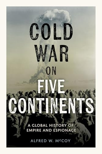 Cold War on Five Continents (A Global History of Empire and Espionage) - 9798888905029 by Alfred W. McCoy, 9798888905029