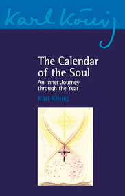 The Calendar of the Soul (An Inner Journey through the Year) by Karl Konig, Simon Blaxland de Lange, 9781782509752