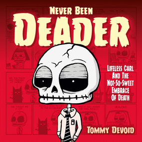 Never Been Deader: Lifeless Carl and the Not-So-Sweet Embrace of Death by Tommy Devoid, 9781787748354