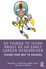 50 Things to Think About as an Early Career Researcher (Paving Your Way to Success) by Margaret J. Robertson, Donna Starks, Gaelle Horsley, 9781032770536