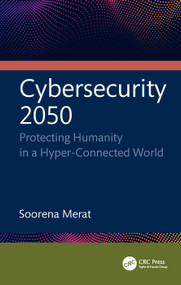 Cybersecurity 2050 (Protecting Humanity in a Hyper-Connected World) by Soorena Merat, 9781041076353