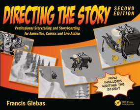 Directing the Story (Professional Storytelling and Storyboarding for Animation, Comics and Live Action) by Francis Glebas, 9781032753065