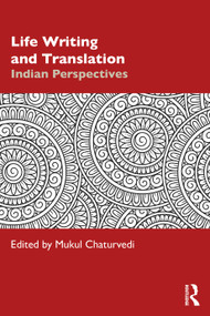 Life Writing and Translation (Indian Perspectives) by Mukul Chaturvedi, 9781032938837