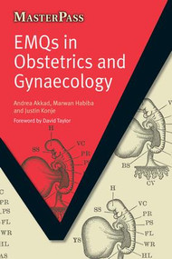 EMQs in Obstetrics and Gynaecology (Pt. 1, MCQs and Key Concepts) by Andrea Akkad, Marwan Habiba, Justin Konje, 9781846190315