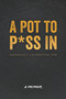 A Pot to P*ss In (A Memoir) by Sagashus T. Levingston, 9781955656894
