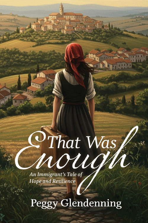 That Was Enough (An Immigrant's Tale of Hope and Resilience) by Peggy Glendenning, 9781955656993