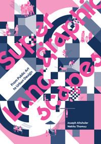 Supergraphic Landscapes (From Public Art to Urban Design) by Joseph Altshuler, Nekita Thomas, 9781961856776