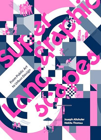 Supergraphic Landscapes (From Public Art to Urban Design) by Joseph Altshuler, Nekita Thomas, 9781961856776