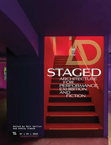 AD Architectural Design 95:1 (Staged: Architecture for Performance, Exhibition, and Fiction) by Neil Spiller, Ashley Simon, 9781961856981
