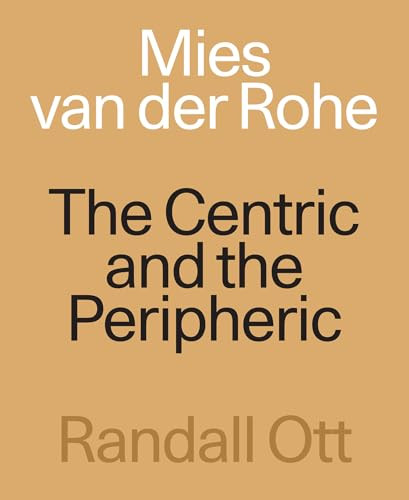 Mies van der Rohe (The Centric and the Peripheric) by Randall Ott, 9781961856370