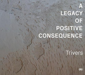 A Legacy of Positive Consequence (Celebrating 50 Years of Design Excellence) by Trivers, 9781961856929