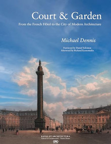 Court & Garden (From the French Hôtel to the City of Modern Architecture) by Michael Dennis, 9781966515234