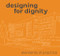 Designing for Dignity (Elements of Practice) by Jennifer Wilson, Rachelle Macur, Chad Holtzinger, Daniel Brisson, Tom Otteson, Laura Rossbert, Stephanie Rachel Speer, Stacey Twigg, Daniel Brisson, Chad Holtzinger, Matt Brozovich, Chelsey Baker-Hauck, Catalina Lopez, Steph Pham, Jamie Wallace, Matthew Staver, 9781961856950