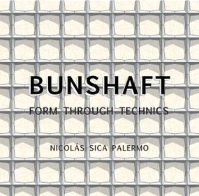 Gordon Bunshaft (Form Through Technics) by Nicolás Sica Palermo, 9781961856912
