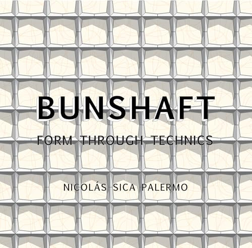 Gordon Bunshaft (Form Through Technics) by Nicolás Sica Palermo, 9781961856912