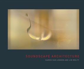 Soundscape Architecture by Karen Van Lengen, Jim Welty, 9781961856745
