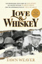 Love & Whiskey - 9781595911544 by Fawn Weaver, 9781595911544