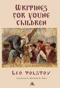 Leo Tolstoy's Writings for Young Children by Leo Tolstoy, Michael R. Katz, 9798887198323