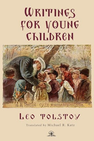 Leo Tolstoy's Writings for Young Children by Leo Tolstoy, Michael R. Katz, 9798887198323