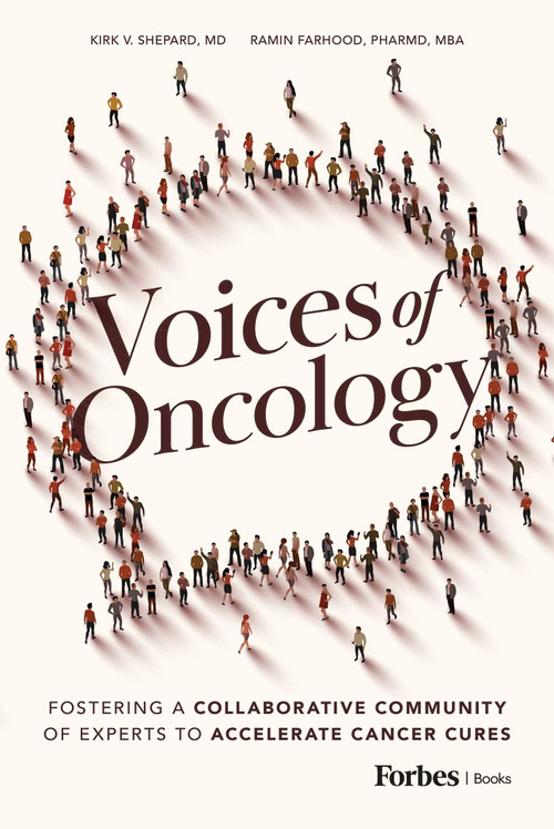 Voices of Oncology (Fostering a Collaborative Community of Experts to Accelerate Cancer Cures) by Kirk V. Shepard, Ramin Farhood, 9798887500669