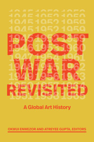 Postwar Revisited (A Global Art History) by Okwui Enwezor, Atreyee Gupta, 9781478031451