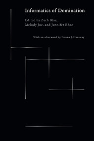 Informatics of Domination - 9781478028383 by Zach Blas, Melody Jue, Jennifer Rhee, Donna  J. Haraway, 9781478028383