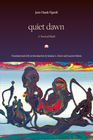 Quiet Dawn by Jean-Claude Fignolé, Kaiama L. Glover, Laurent Dubois, 9781478031611