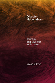Disaster Nationalism (Tsunami and Civil War in Sri Lanka) by Vivian Y. Choi, 9781478031635