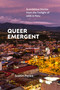 Queer Emergent (Scandalous Stories from the Twilight of AIDS in Peru) by Justin Perez, 9781478031802