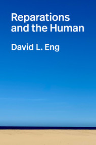Reparations and the Human by David L. Eng, 9781478031864