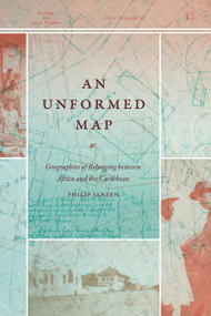 An Unformed Map (Geographies of Belonging between Africa and the Caribbean) by Philip Janzen, 9781478031925
