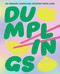 Dumplings (80 dreamy dumpling recipes from Asia) by Smith Street Books, 9781923239050