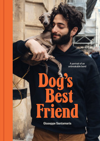 Dog's Best Friend (A portrait of an unbreakable bond) by Giuseppe Santamaria, 9781923239173