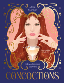 Concoctions (50 spellbinding cocktails) by Millie Mercier, Kelly Smith, 9781923239159