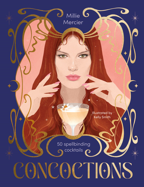 Concoctions (50 spellbinding cocktails) by Millie Mercier, Kelly Smith, 9781923239159