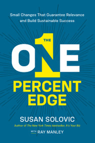 The One-Percent Edge (Small Changes That Guarantee Relevance and Build Sustainable Success) - 9781400246052 by Susan Solovic, Ray Manley, 9781400246052