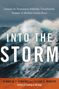 Into the Storm (Lessons in Teamwork from the Treacherous Sydney to Hobart Ocean Race) - 9781400246083 by Dennis Perkins, Jillian Murphy