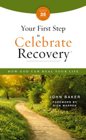 Your First Step to Celebrate Recovery, Updated (How God Can Heal Your Life) by John Baker, Rick Warren, 9780310180661