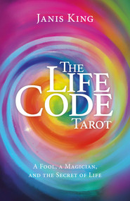 Tarot - The Life Code (A Fool, a Magician, and the Secret of Life) by Janis King, 9781803417806