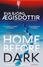 Home Before Dark (The dark, twisty, utterly chilling new psychological thriller from the Queen of Icelandic Suspense…) - 9781916788602 by Eva Björg Ægisdóttir, Victoria Cribb, 9781916788602