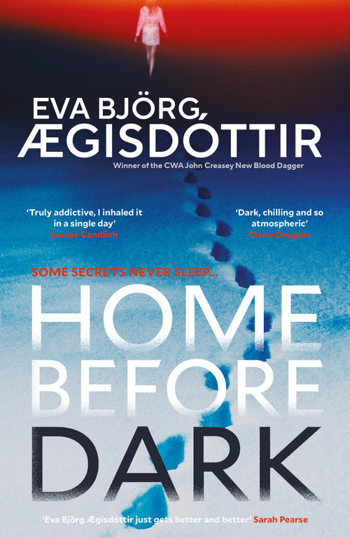Home Before Dark (The dark, twisty, utterly chilling new psychological thriller from the Queen of Icelandic Suspense…) - 9781916788602 by Eva Björg Ægisdóttir, Victoria Cribb, 9781916788602