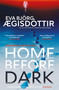 Home Before Dark (The dark, twisty, utterly chilling new psychological thriller from the Queen of Icelandic Suspense…) - 9781916788602 by Eva Björg Ægisdóttir, Victoria Cribb, 9781916788602