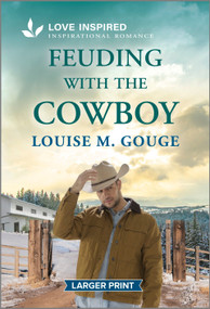 Feuding with the Cowboy (An Uplifting Inspirational Romance) by Louise M. Gouge, 9781335230348