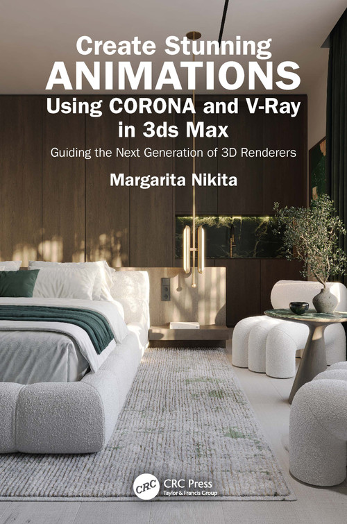 Create Stunning Animations Using Corona and V-Ray in 3ds Max (Guiding the Next Generation of 3D Renderers) by Margarita Nikita, 9781041096672