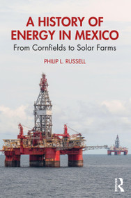 A History of Energy in Mexico (From Cornfields to Solar Farms) by Philip L. Russell, 9781041027089