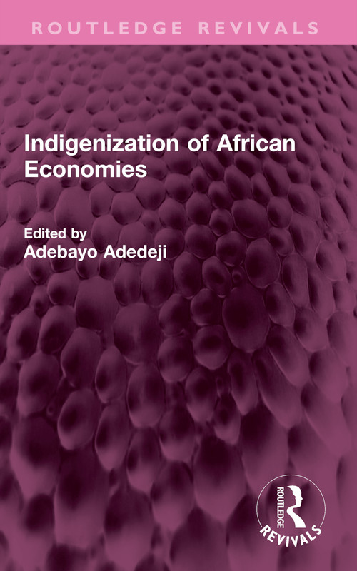 Indigenization of African Economies by Adebayo Adedeji, 9781032587608