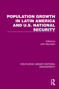 Population Growth In Latin America And U.S. National Security by John Saunders, 9780367299347