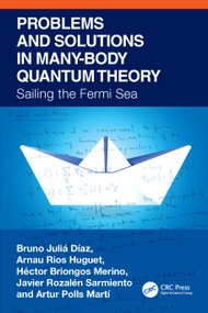 Problems and Solutions in Many-Body Quantum Theory (Sailing the Fermi Sea) by Bruno Julia-Diaz, Arnau Rios Huguet, Héctor Briongos Merino, Javier Rozalén Sarmiento, 9781032013558